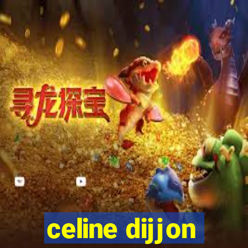 celine dijjon